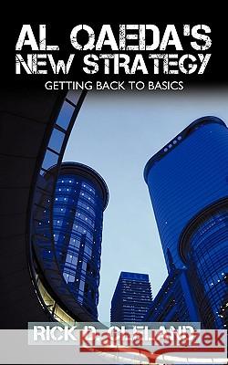 Al Qaeda's New Strategy: Getting Back to Basics Rick Cleland, Cleland 9781426931024 Trafford Publishing - książka