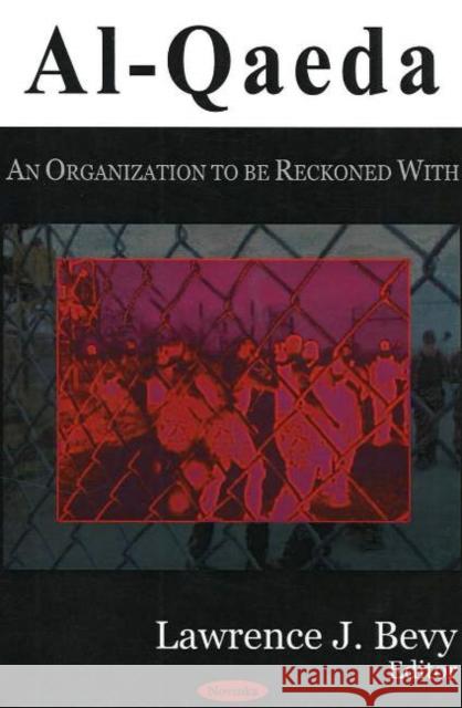 Al-Queda: An Organization to be Reckoned With Lawrence J Bevy 9781594545917 Nova Science Publishers Inc - książka