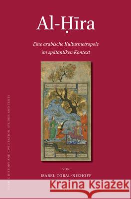 Al-Ḥīra: Eine arabische Kulturmetropole im spätantiken Kontext Isabel Toral-Niehoff 9789004229266 Brill - książka