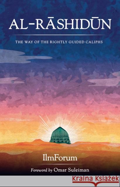 Al-Rashidun: The Way of the Rightly Guided Wordsmith 9781847742452 Kube Publishing Ltd - książka