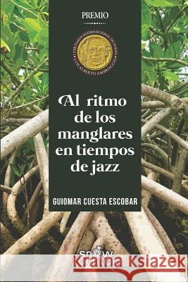 Al Ritmo de Los Manglares En Tiempos de Jazz Guiomar Cuest 9781796924701 Independently Published - książka