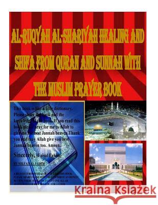 Al-Ruqyah Al-Shariyah Healing and Shifa from Quran and Sunnah with The Muslim Prayer Book Fahim, Faisal 9781519478047 Createspace - książka