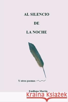 Al Silencio de la Noche: Y otros poemas Emiliano Mart?n 9781300719113 Lulu.com - książka