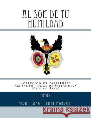 AL SON DE TU HUMILDAD - Marcha Procesional: Partituras para Agrupacion Musical Font Morgado, Miguel Angel 9781500964559 Createspace - książka