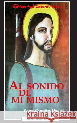 Al Sonido de Mi Mismo Pedro Gonzalez-Munne 9780976207009 Florida Association of Hispanic Journalists - książka
