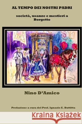 Al Tempo Dei Nostri Padri: società, usanze e mestieri a Borgetto Nino D'Amico 9798643376446 Independently Published - książka