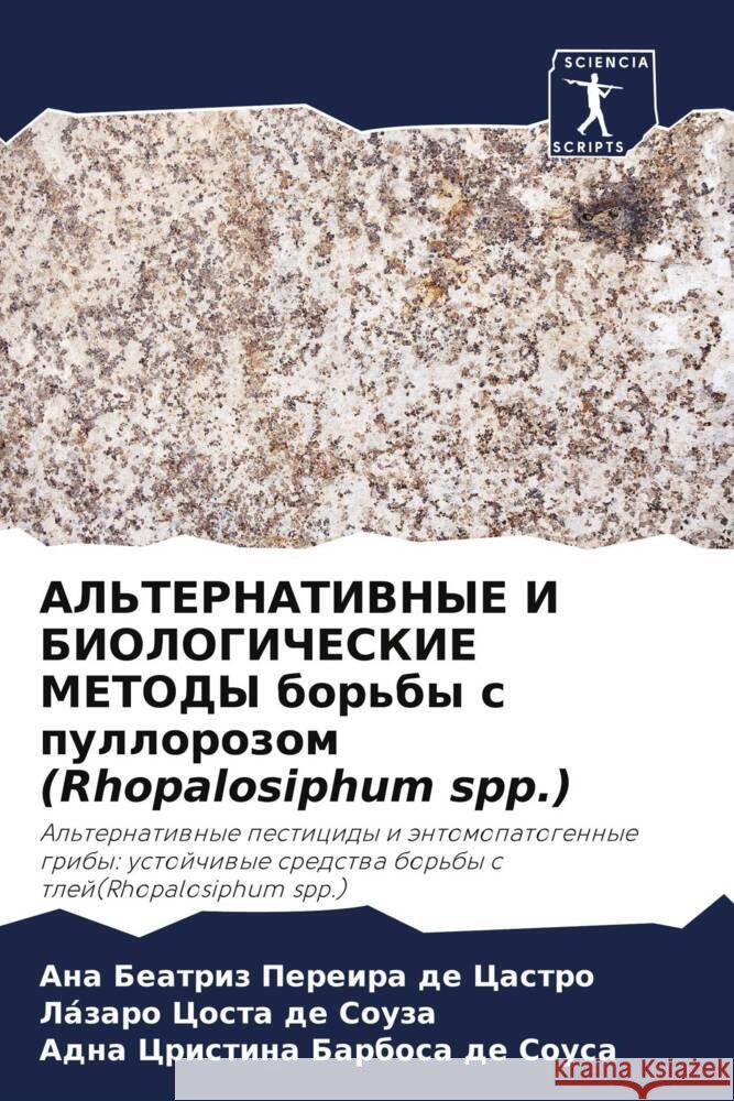AL'TERNATIVNYE I BIOLOGIChESKIE METODY bor'by s pullorozom (Rhopalosiphum spp.) Beatriz Pereira de Castro, Ana, Costa de Souza, Lázaro, Cristina Barbosa de Sousa, Adna 9786207463251 Sciencia Scripts - książka