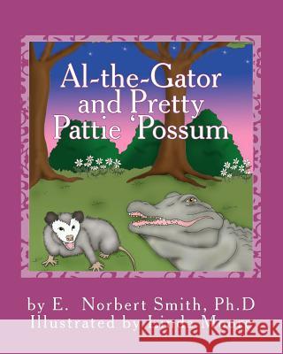 Al-the-Gator and Pretty Pattie 'Possum Smith Ph. D., E. Norbert 9781467919593 Createspace - książka