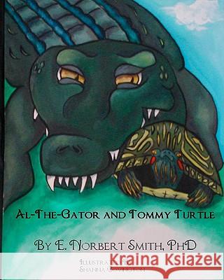 Al the Gator and Tommy Turtle Phd E. Norbert Smith 9781448664276 Createspace - książka