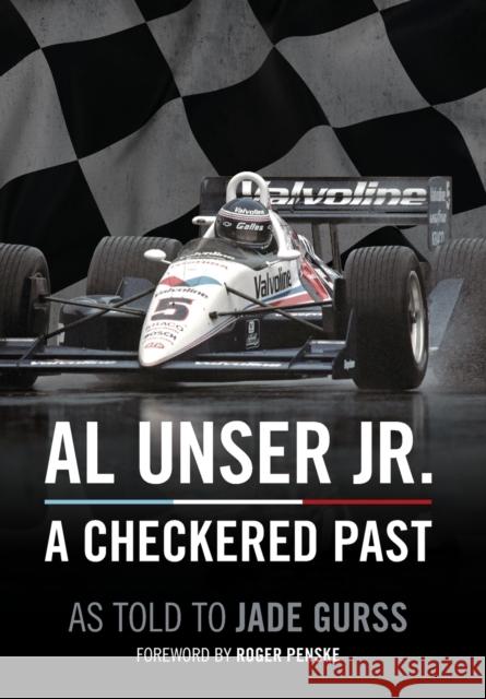 Al Unser Jr: A Checkered Past Al Unser Jade Gurss 9781642340457 Octane Press - książka