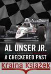 Al Unser Jr.: A Checkered Past Jade Gurss 9781642341034 Octane Press