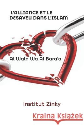 Al Wala Wa Al Bara'a: L'Alliance Et Le Désaveu Dans l'Islam Zinky, Institut 9781520261829 Independently Published - książka