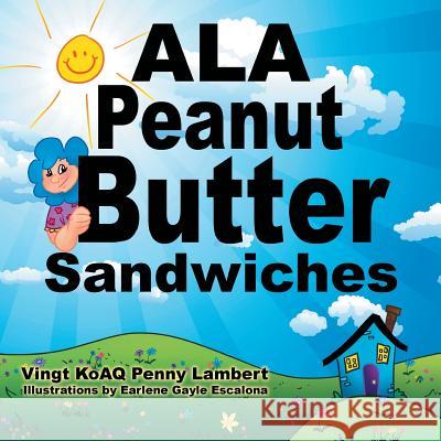 ALA Peanut Butter Sandwiches Vingt Koaq Penny Lambert 9781493149582 Xlibris Corporation - książka