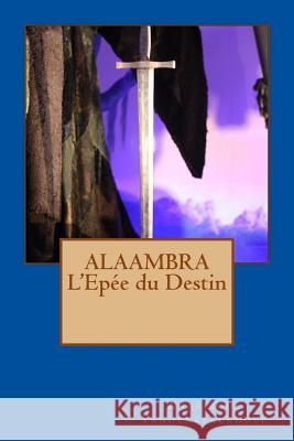 Alaambra l'Epée Du Destin Vandenkerckhove, Angelique 9781533626363 Createspace Independent Publishing Platform - książka