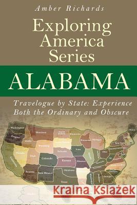 Alabama - Travelogue by State: Experience Both the Ordinary and Obscure Amber Richards 9781503192065 Createspace Independent Publishing Platform - książka