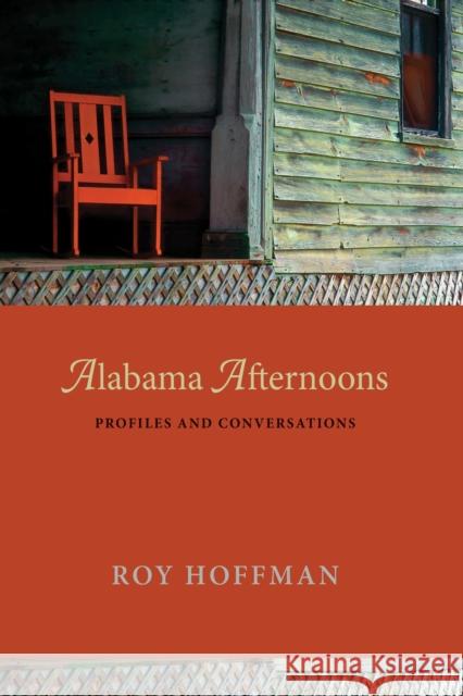 Alabama Afternoons: Profiles and Conversations Roy Hoffman 9780817359034 University Alabama Press - książka