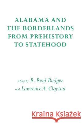 Alabama and the Borderlands: From Prehistory to Statehood Badger 9780817302085 Eurospan (JL) - książka