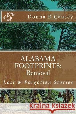 ALABAMA FOOTPRINTS Removal: Lost & Forgotten Stories Causey, Donna R. 9781537639765 Createspace Independent Publishing Platform - książka