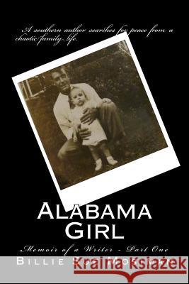 Alabama Girl-Part 1: Memoir of a Writer Billie Sue Mosiman 9781490383200 Createspace - książka