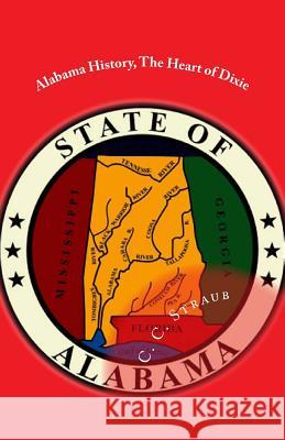 Alabama History, The Heart of Dixie Straub, C. C. 9781490362793 Createspace - książka