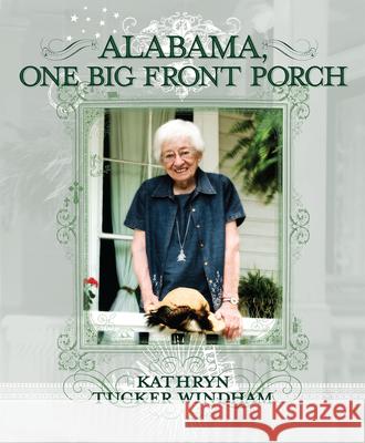 Alabama, One Big Front Porch Kathryn Tucker Windham 9781588383747 NewSouth Books - książka