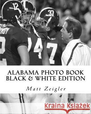 Alabama Photo Book: Black & White Edition Matt Zeigler 9781481066471 Createspace - książka