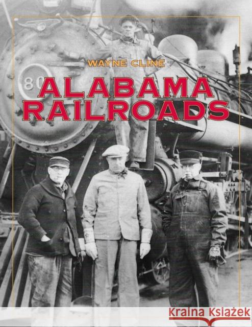 Alabama Railroads Wayne Cline 9780817361679 The University of Alabama Press - książka