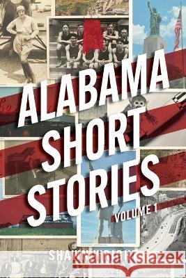 Alabama Short Stories: Volume 1 Shawn Wright 9781735582238 Shawn Wright - książka