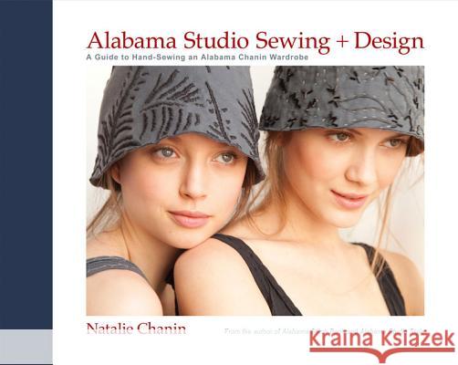 Alabama Studio Sewing + Design: A Guide to Hand-Sewing an Alabama Chanin Wardrobe Chanin, Natalie 9781584799207  - książka