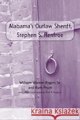 Alabama's Outlaw Sheriff, Stephen S. Renfroe Rogers, William Warren 9780817352486 University Alabama Press - książka