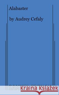 Alabaster Audrey Cefaly 9780573708503 Samuel French Ltd - książka