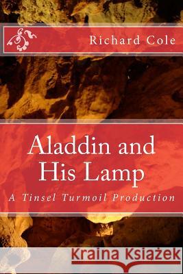 Aladdin and His Lamp: A Tinsel Turmoil Production MR Richard a. Cole 9781534673939 Createspace Independent Publishing Platform - książka