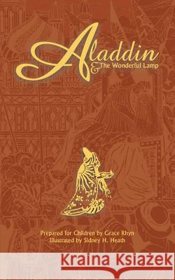 Aladdin and the Wonderful Lamp Grace Rhys Sidney H. Heath 9781481123105 Createspace - książka