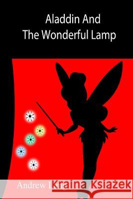 Aladdin And The Wonderful Lamp Author, Unknown 9781502777799 Createspace - książka