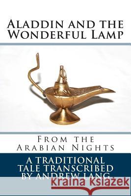 Aladdin and the Wonderful Lamp: From the Arabian Nights Traditional                              Andrew Lang 9781502561725 Createspace - książka