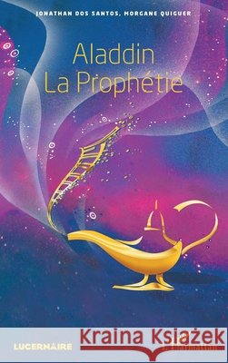 Aladdin la Prophétie Compagnie Acte, (Livres), II, Dos Santos Jonathan 9782343124728 Editions L'Harmattan - książka