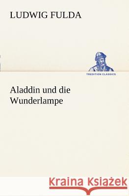 Aladdin und die Wunderlampe Fulda, Ludwig 9783847236672 TREDITION CLASSICS - książka