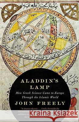 Aladdin's Lamp: How Greek Science Came to Europe Through the Islamic World Freely, John 9780307277831 Vintage Books USA - książka