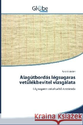 Alagútbordás légsugaras vetülékbevitel vizsgálata : Légsugaras szövés elsö évszázada Lóránt, Szabó 9783330807693 GlobeEdit - książka
