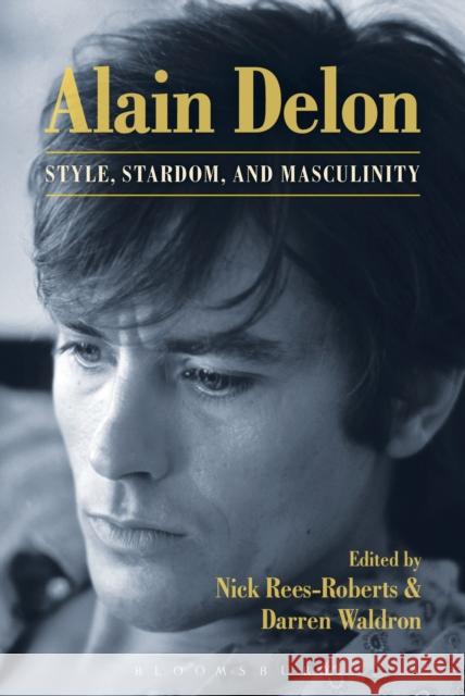 Alain Delon: Style, Stardom and Masculinity Nick Rees-Roberts Darren Waldron 9781501320125 Bloomsbury Academic - książka