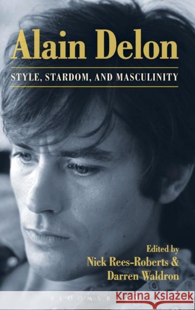 Alain Delon: Style, Stardom and Masculinity Rees-Roberts, Nick 9781623567606 Bloomsbury Academic - książka