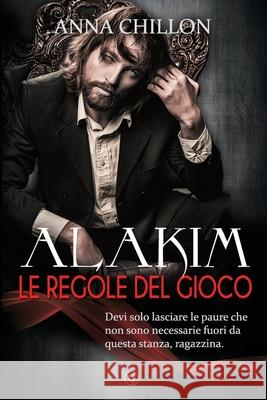 Alakim. Le Regole del Gioco Anna Chillon 9781517552121 Createspace - książka