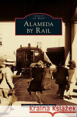 Alameda by Rail Grant Ute, Bruce Singer 9781531628680 Arcadia Publishing Library Editions - książka