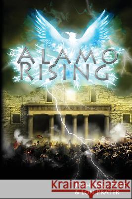 Alamo Rising Josh Rountree Lon Prater Charles P. Zaglanis 9780988244603 White Cat Publications, LLC. - książka