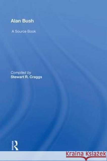 Alan Bush: A Source Book Stewart Craggs 9780815387534 Routledge - książka