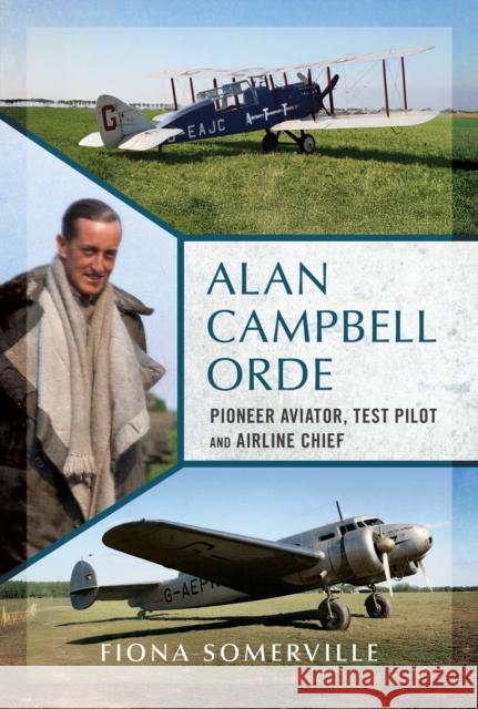 Alan Campbell Orde: Pioneer Aviator, Test Pilot and Airline Chief Fiona Somerville 9781781559635 Pen & Sword Books Ltd - książka