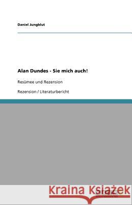 Alan Dundes - Sie mich auch! : Resümee und Rezension Daniel Jungblut 9783640600106 Grin Verlag - książka