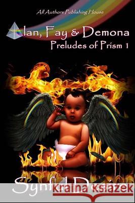Alan, Fay & Demona: Preludes of Prism Book 1 All Authors Publishin Synful Desire 9781530475759 Createspace Independent Publishing Platform - książka