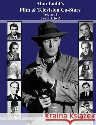 Alan Ladd's Film & Television Co-Stars Volume II From L to Z Williams, David Alan 9781500802769 Createspace - książka