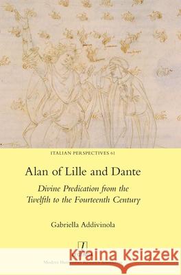 Alan of Lille and Dante: Divine Predication from the Twelfth to the Fourteenth Century Gabriella Addivinola 9781839542206 Legenda - książka
